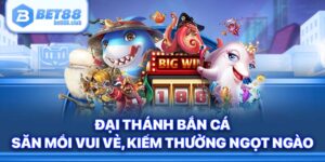 Đại Thánh Bắn Cá BET88 - Săn Mồi Vui Vẻ, Kiếm Thưởng Khủng
