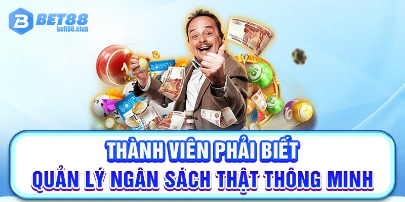 Thành viên phải biết quản lý ngân sách thật thông minh