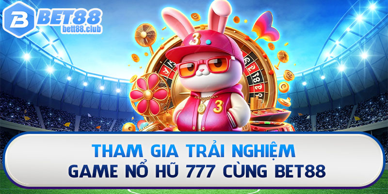 Tham gia trải nghiệm game nổ hũ hấp dẫn này cùng BET88