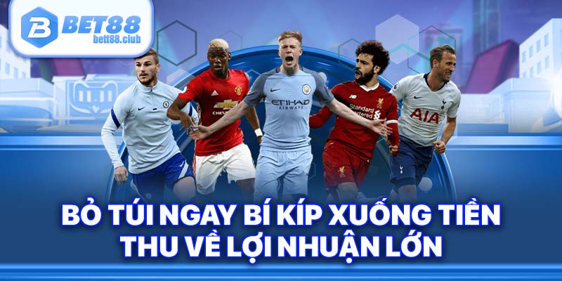 Tuyệt chiêu bắt kèo rinh ngay thưởng khủng