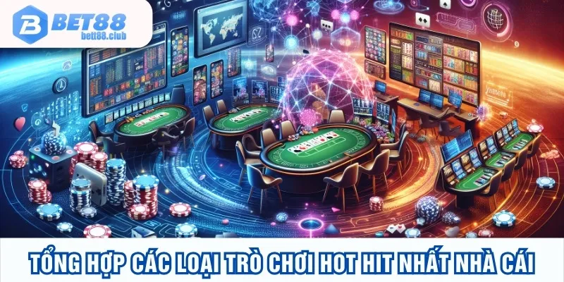 Tổng hợp các loại trò chơi hot hit nhất nhà cái