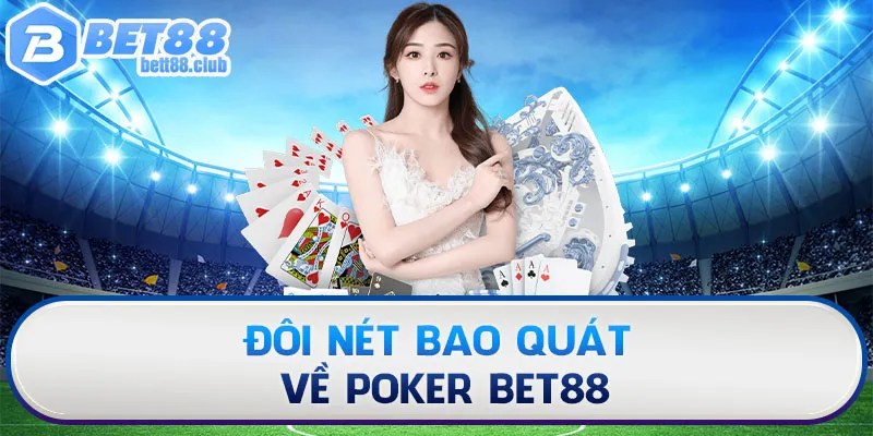 Đôi nét bao quát về Poker Bet88