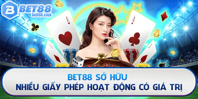 BET88 sở hữu nhiều giấy phép hoạt động có giá trị