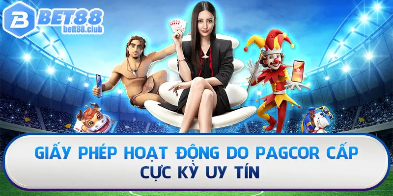 Giấy phép hoạt động do PAGCOR cấp cực kỳ uy tín