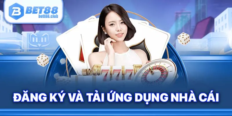 Đăng ký và tải ứng dụng nhà cái