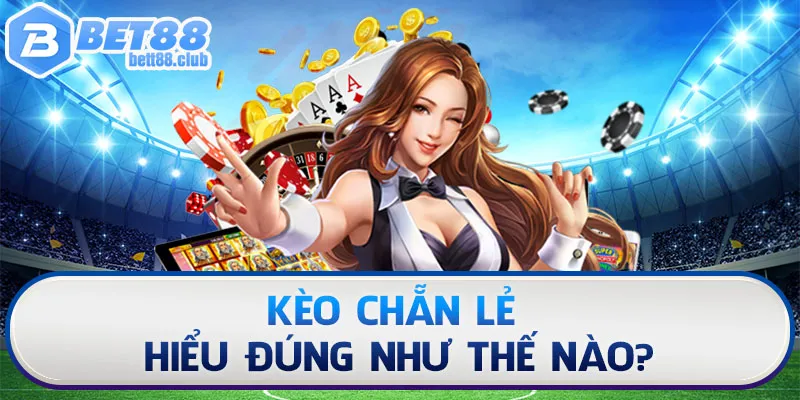 Kèo chẵn lẻ thường được biết đến như một hình thức dự đoán phụ