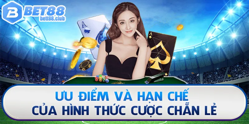 Ưu điểm và hạn chế của hình thức cược chẵn lẻ