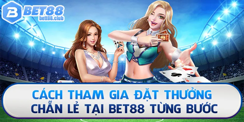 Cách tham gia đặt thưởng chẵn lẻ tại Bet88 từng bước