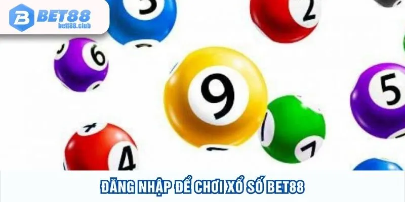 Đăng nhập để chơi xổ số BET88