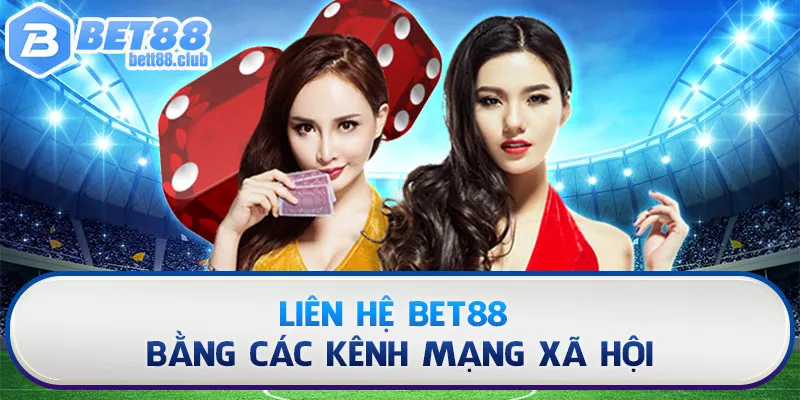 Liên hệ BET88 bằng các kênh mạng xã hội được nhiều hội viên lựa chọn