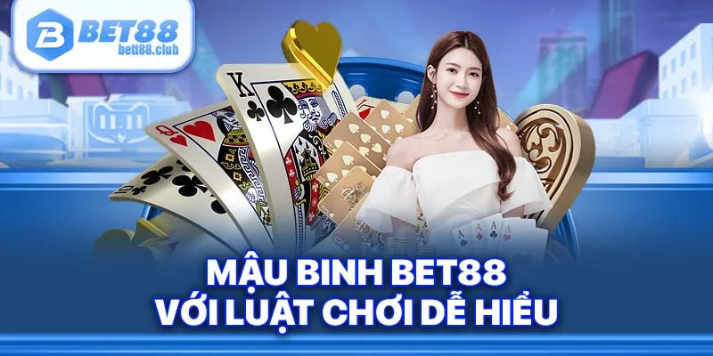Mậu Binh Bet88 với luật chơi dễ hiểu