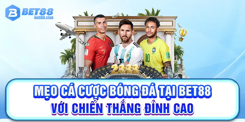 Mẹo Cá Cược Bóng Đá Tại BET88 Với Chiến Thắng Đỉnh Cao