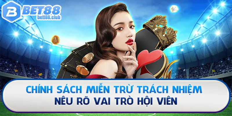 BET88 chỉ rõ vai trò của hội viên trong chính sách miễn trừ trách nhiệm
