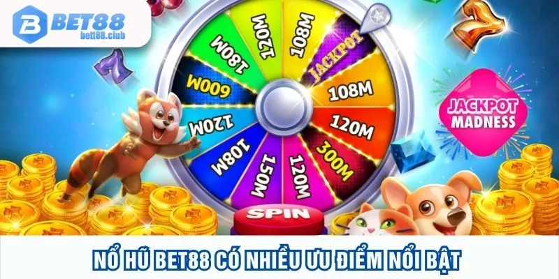 Nổ hũ BET88 có nhiều ưu điểm nổi bật