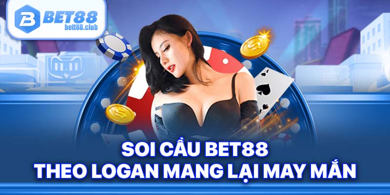 Soi cầu logan là phương pháp hiệu quả được nhiều hội viên tham gia