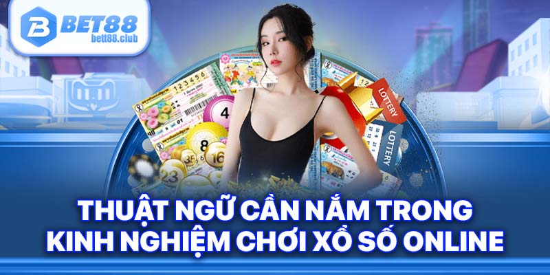Nắm chắc từng thuật ngữ xổ số