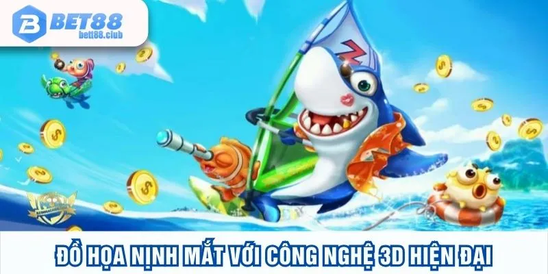 Đồ họa nịnh mắt với công nghệ 3D hiện đại
