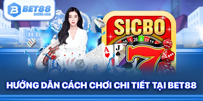 Hướng dẫn cách chơi chi tiết tại Bet88