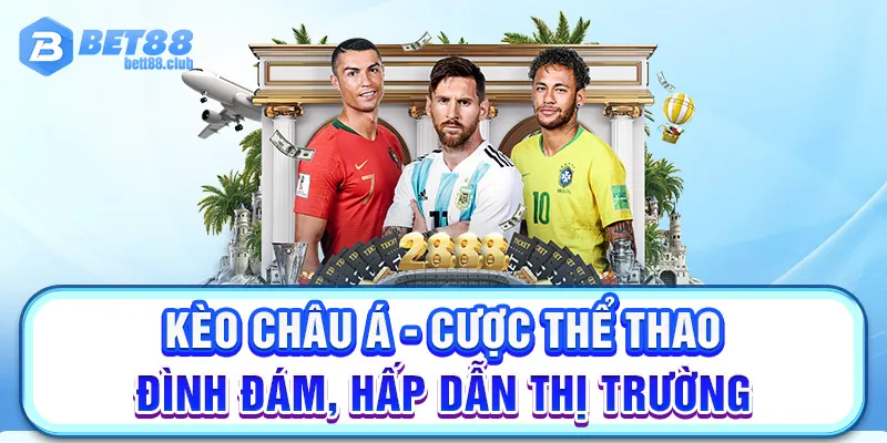 Kèo Châu Á - Cược Thể Thao Đình Đám, Hấp Dẫn Thị Trường