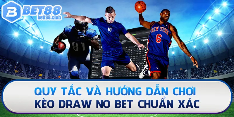 Kèo Draw no bet có cách tính toán tiền cược khá dễ hiểu
