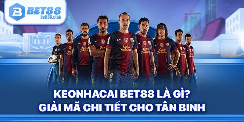 Keonhacai Bet88