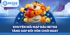 Khuyến Mãi Nạp Đầu BET88 – Tăng Gấp Đôi Vốn Chơi Ngay