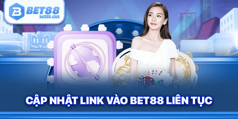 Cập nhật link vào Bet88 liên tục