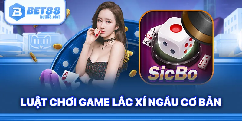 Luật chơi game lắc xí ngầu cơ bản