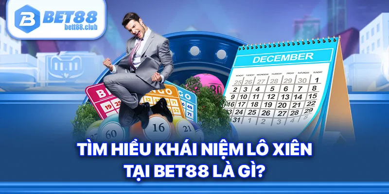 Tìm hiểu khái niệm lô xiên tại BET88