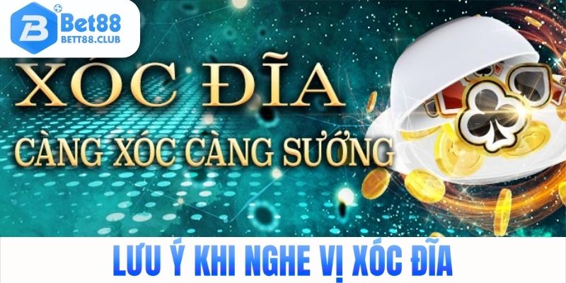 Lưu ý khi nghe vị xóc đĩa